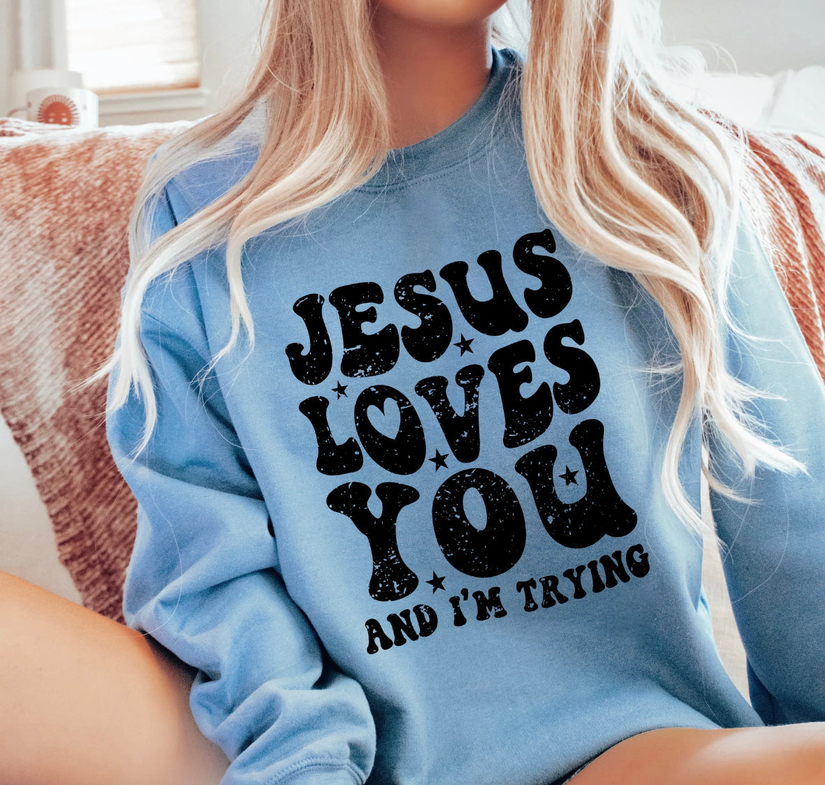 Jesus Loves You And I’m Trying